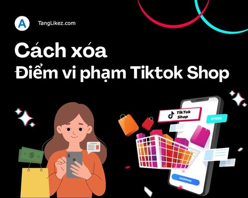 Cách xóa điểm vi phạm Tktok Shop để không bị khóa shop