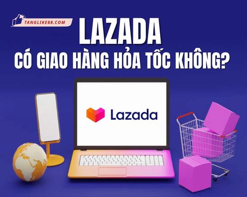 Lazada có giao hàng hỏa tốc không? Cách sử dụng thế nào?