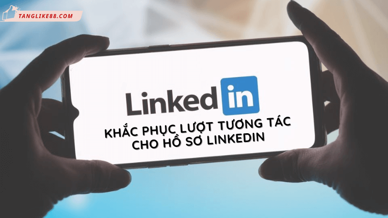 Hồ sơ LinkedIn có nhiều view nhưng không ai nhắn – vì sao?