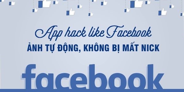 Có thể sử dụng các phần mềm hack like Facebook chuyên nghiệp