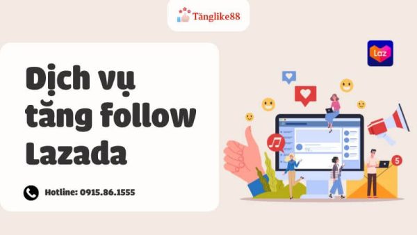 Dịch vụ tăng follow Lazada Tanglike88.com