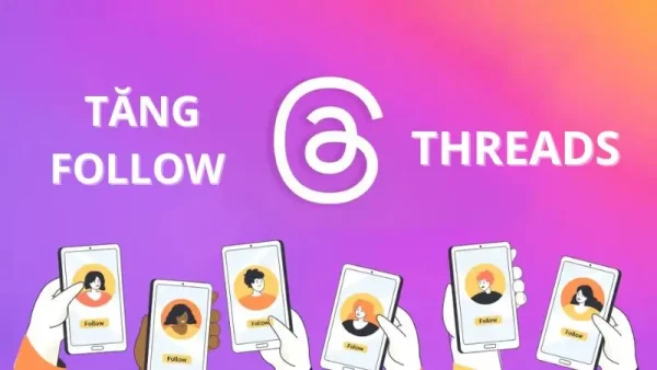 Tăng follow Threads giúp tài khoản bạn thu hút được nhiều người dùng hơn